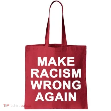 Make Racism Wrong Again Tote Bag