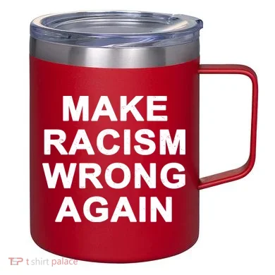 Make Racism Wrong Again 12oz Stainless Steel Coffee Mug