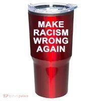 Make Racism Wrong Again Tumbler thumb 0