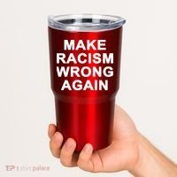 Make Racism Wrong Again Tumbler thumb 2