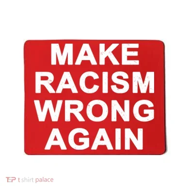 Make Racism Wrong Again Mousepad