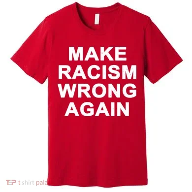 Make Racism Wrong Again Premium T-Shirt