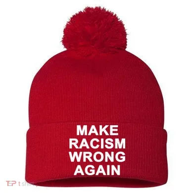 Make Racism Wrong Again Pom Pom 12in Knit Beanie