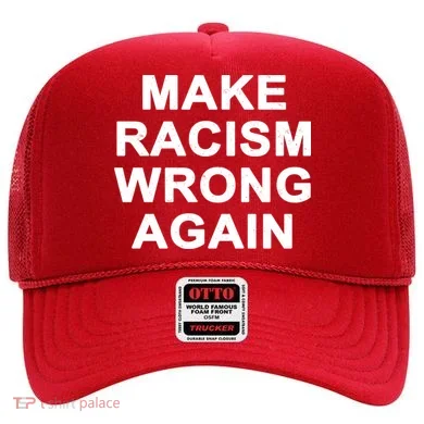 Make Racism Wrong Again Hat
