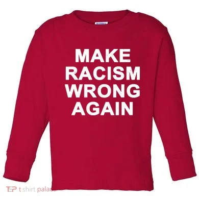 Make Racism Wrong Again Toddler Long Sleeve