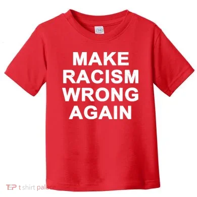 Make Racism Wrong Again Toddler T-Shirt