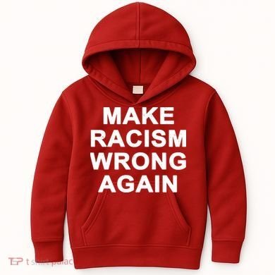 Make Racism Wrong Again Kids Hoodie