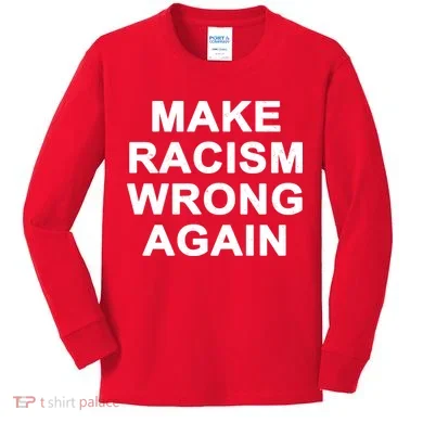 Make Racism Wrong Again Kids Long Sleeve Shirt