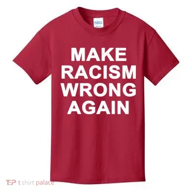Make Racism Wrong Again Kids T-Shirt