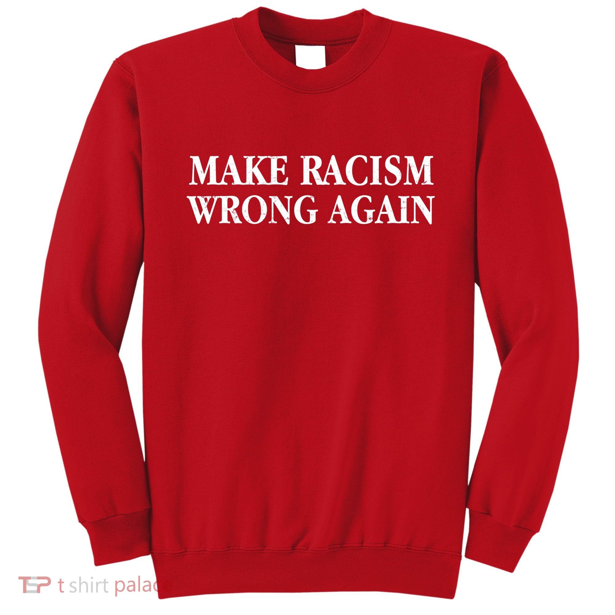 Make Racism Wrong Again Civil Rights Protest Sweatshirt