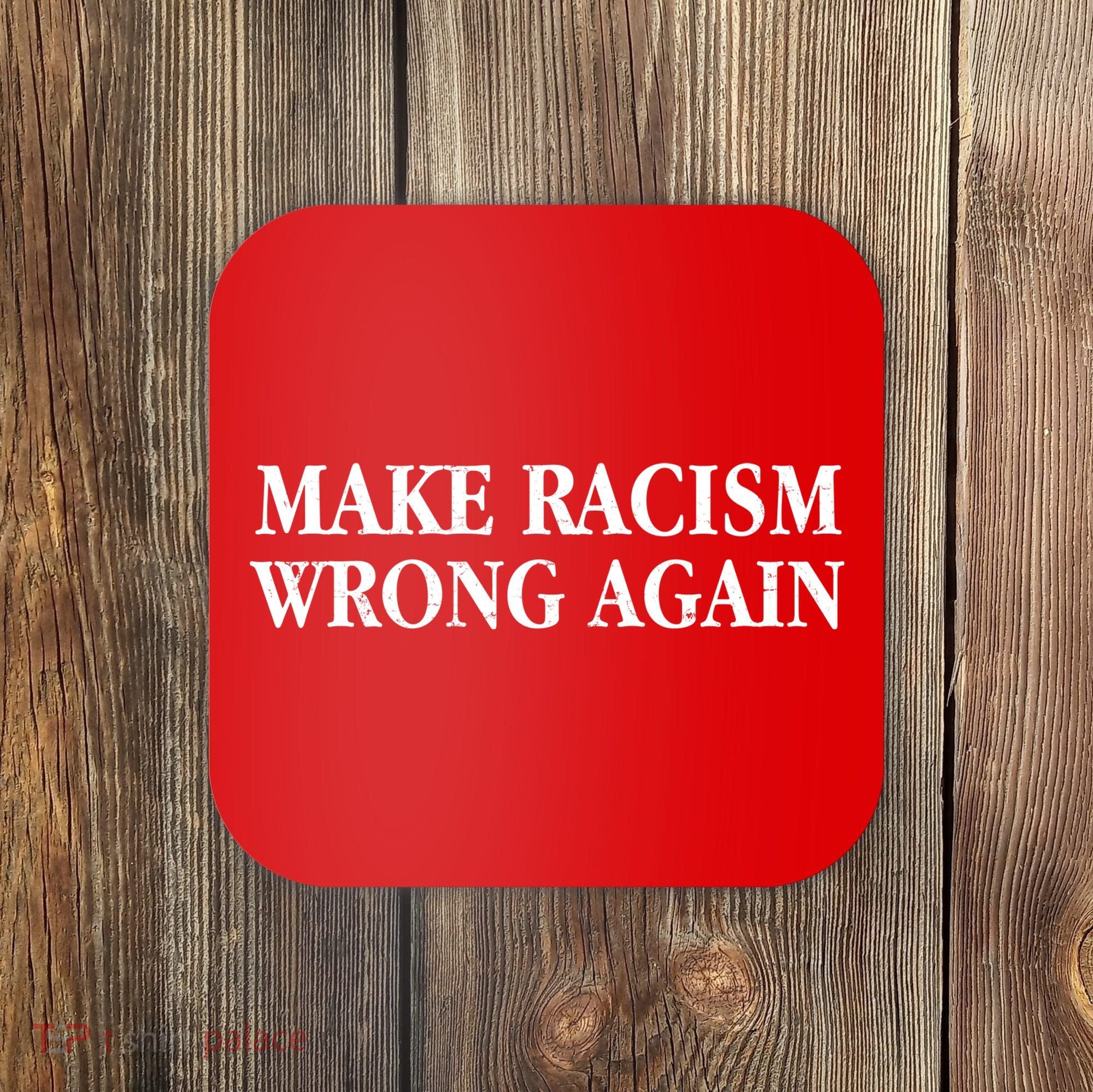 Make Racism Wrong Again Civil Rights Protest Coaster
