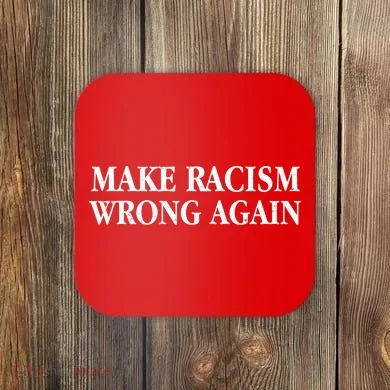 Make Racism Wrong Again Civil Rights Protest Coaster