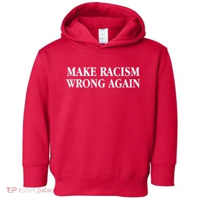 Make Racism Wrong Again Civil Rights Protest Toddler Hoodie