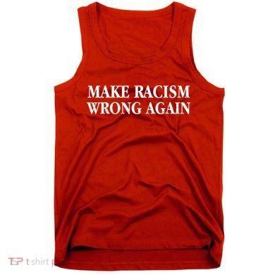 Make Racism Wrong Again Civil Rights Protest Tank Top