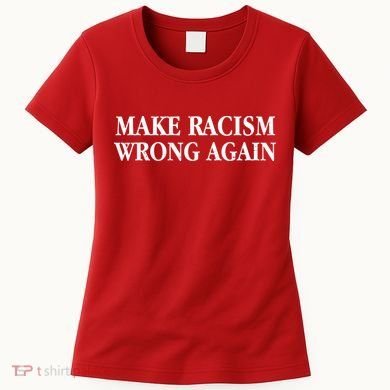 Make Racism Wrong Again Civil Rights Protest Women's T-Shirt