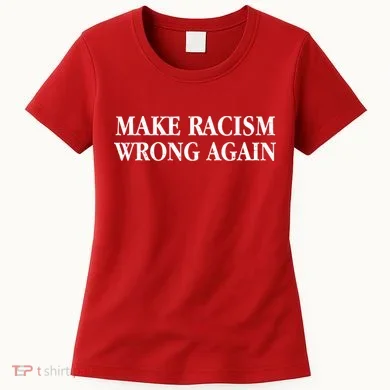 Make Racism Wrong Again Civil Rights Protest Women's T-Shirt
