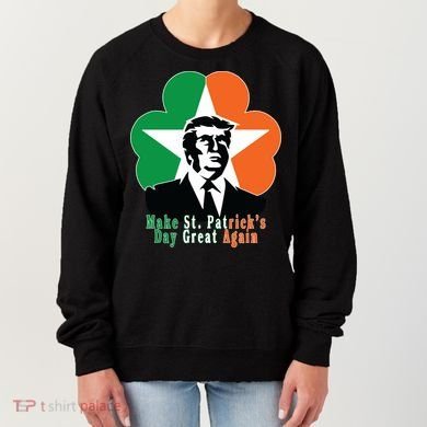 Make St. Patrick's Day Great Again Women's Sweatshirt