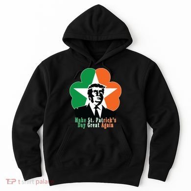 Make St. Patrick's Day Great Again Hoodie