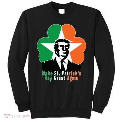Make St. Patrick's Day Great Again Sweatshirt