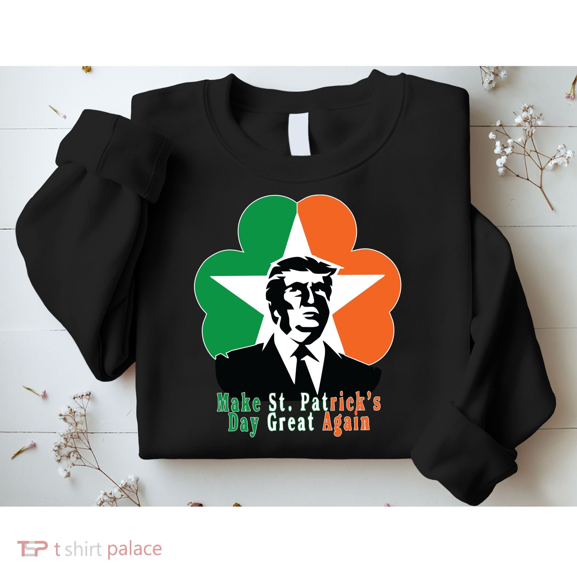 Make St. Patrick's Day Great Again Sweatshirt
