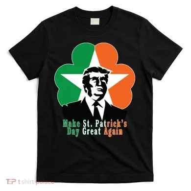 Make St. Patrick's Day Great Again T-Shirt