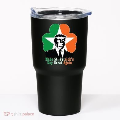 Make St. Patrick's Day Great Again Tumbler