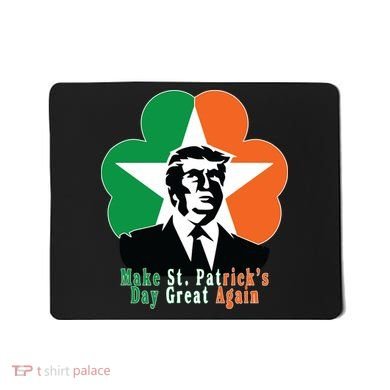 Make St. Patrick's Day Great Again Mousepad