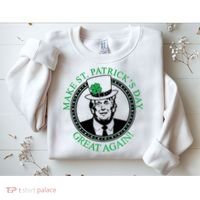 Make St. Patrick's Day Great Again Donald Trump Sweatshirt thumb 2
