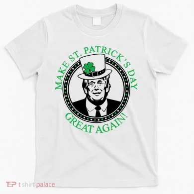 Make St. Patrick's Day Great Again Donald Trump T-Shirt