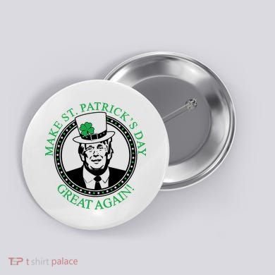 Make St. Patrick's Day Great Again Donald Trump Button