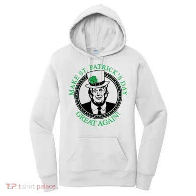 Make St. Patrick's Day Great Again Donald Trump Women's Hoodie