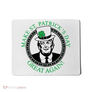 Make St. Patrick's Day Great Again Donald Trump Mousepad