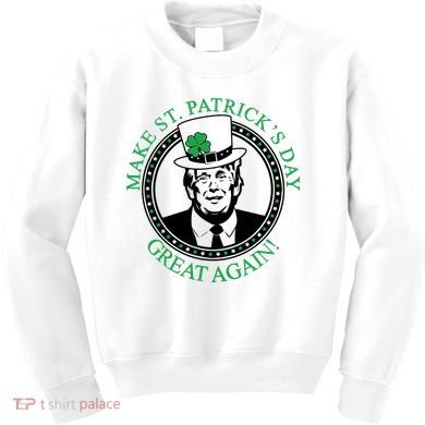 Make St. Patrick's Day Great Again Donald Trump Kids Sweatshirt