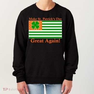 Make St. Patrick's Day Great Again! Irish America USA Clover Flag Women's Sweatshirt