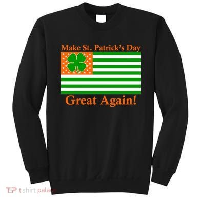 Make St. Patrick's Day Great Again! Irish America USA Clover Flag Sweatshirt