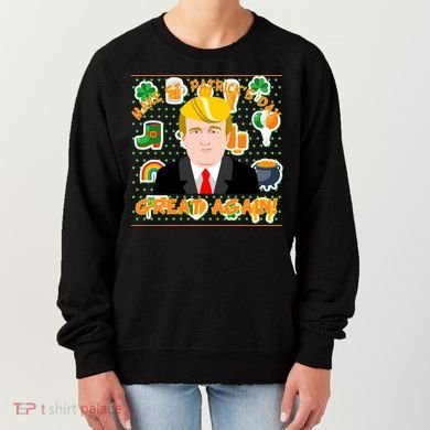 Make St. Patrick's Day Great Again President Donald Trump Women's Sweatshirt
