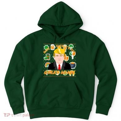 Make St. Patrick's Day Great Again President Donald Trump Hoodie