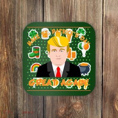 Make St. Patrick's Day Great Again President Donald Trump Coaster