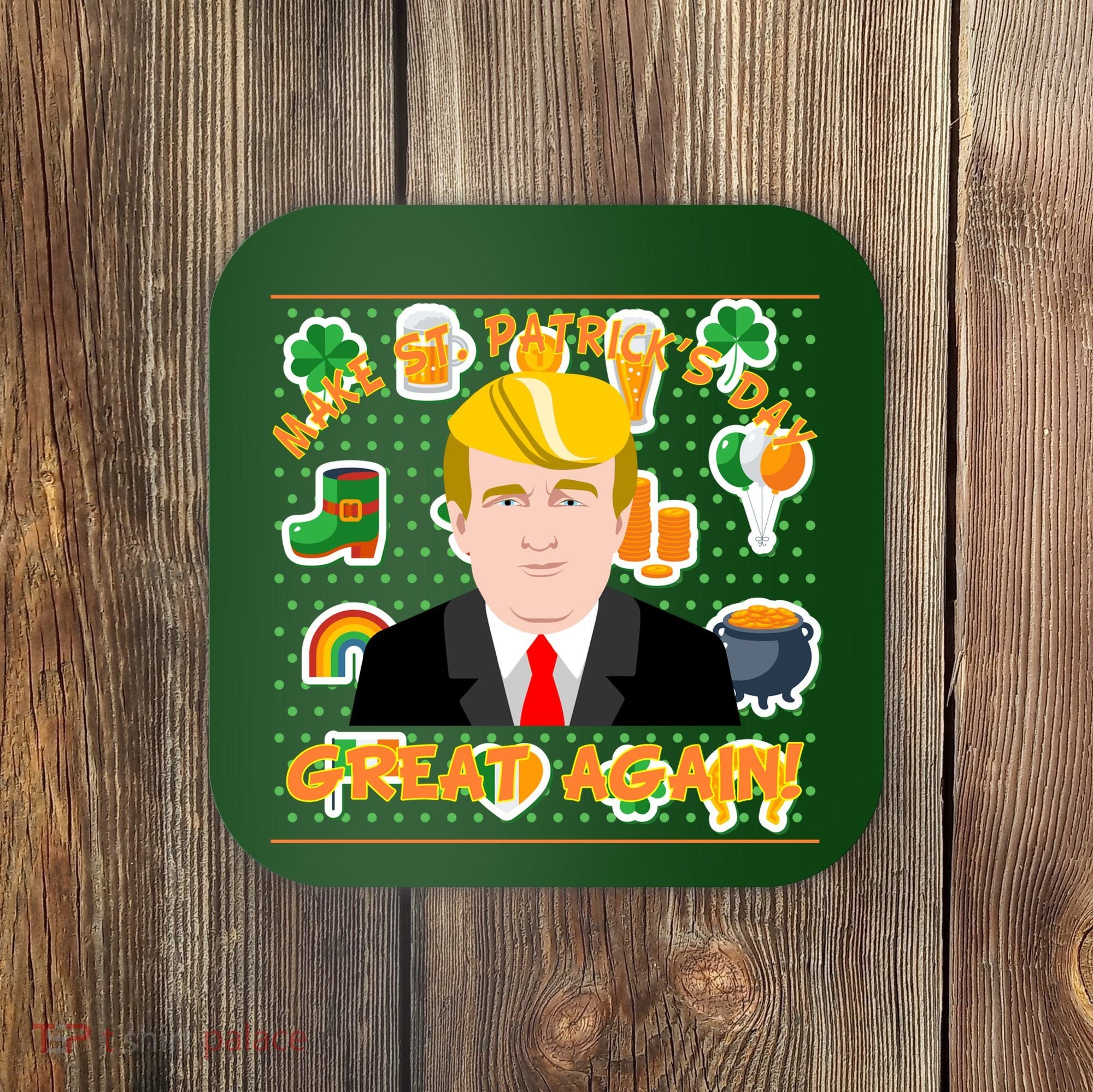 Make St. Patrick's Day Great Again President Donald Trump Coaster
