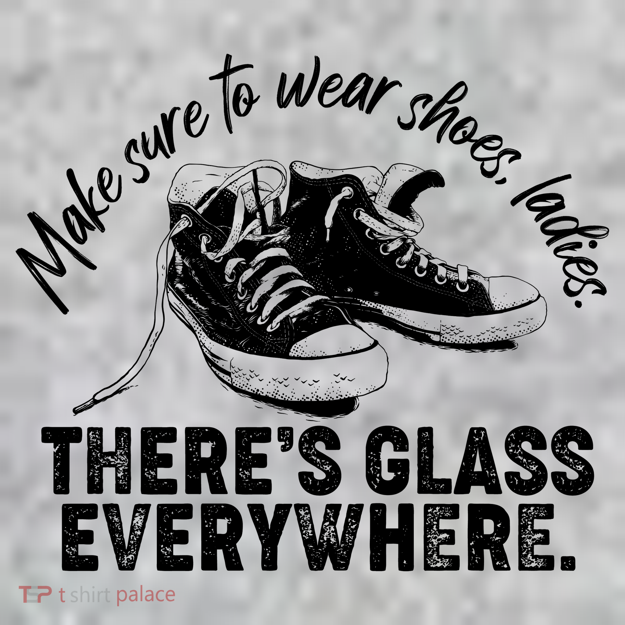 Make Sure to Wear Shoes Ladies There's Glass Everywhere Long Sleeve Shirt
