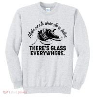 Make Sure to Wear Shoes Ladies There's Glass Everywhere Sweatshirt thumb 0