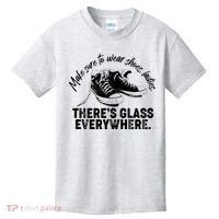 Make Sure to Wear Shoes Ladies There's Glass Everywhere Kids T-Shirt thumb 0