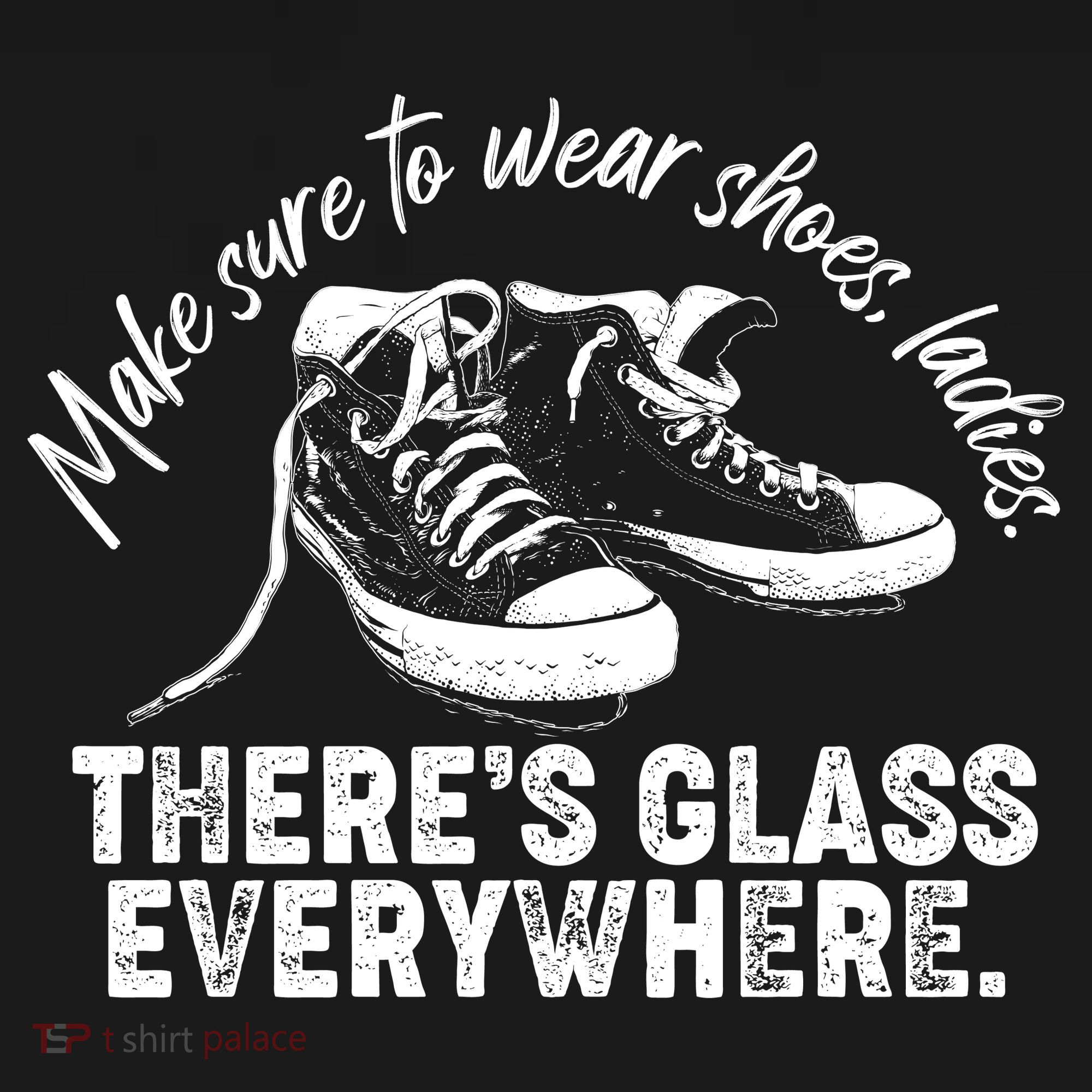 Make Sure to Wear Shoes Ladies There's Glass Everywhere Baby Bodysuit
