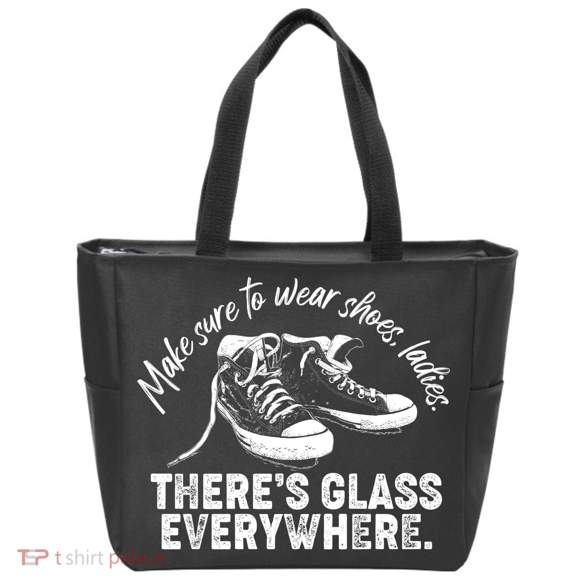 Make Sure to Wear Shoes Ladies There's Glass Everywhere Tote Bag