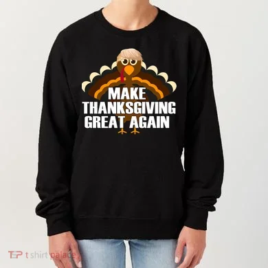 Make Thanksgiving Great Again Women's Sweatshirt