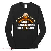 Make Thanksgiving Great Again Long Sleeve Shirt thumb 0