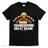 Make Thanksgiving Great Again T-Shirt