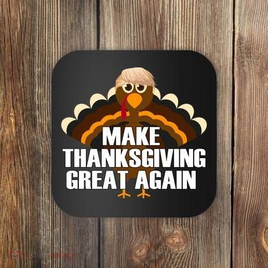 Make Thanksgiving Great Again Coaster