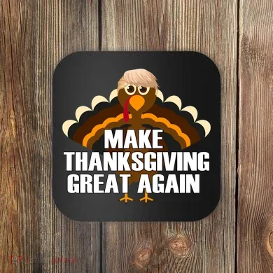 Make Thanksgiving Great Again Coaster