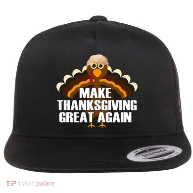 Make Thanksgiving Great Again Flat Bill Trucker Hat